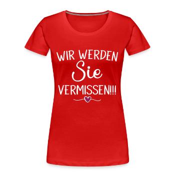 Wir Werden Sie vermissen Abschied Erzieher Lehrer - Frauen Premium Bio T-Shirt - Rot - Vorne - Mia (176cm)