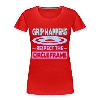 Grip Happens Respect The Circle Frame - Women's Premium Organic T-Shirt - red - Front - Mia (176cm)