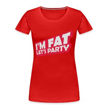 im fat lets party - Frauen Premium Bio T-Shirt - Rot - Vorne - Mia (176cm)