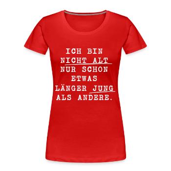 ICH BIN nicht alt JUNG Spruch - Frauen Premium Bio T-Shirt - Rot - Vorne - Mia (176cm)
