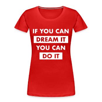 dream it do it Inspiration Succès Motivation Objectifs - T-shirt bio Premium Femme - rouge - Devant - Mia (176cm)