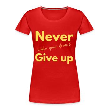 never give up 2 - T-shirt bio Premium Femme - rouge - Devant - Mia (176cm)