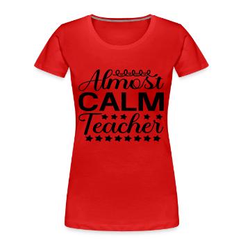 Professeur presque calme - T-shirt bio Premium Femme - rouge - Devant - Mia (176cm)