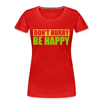 Ne vous dépêchez pas d’être heureux - T-shirt bio Premium Femme - rouge - Devant - Mia (176cm)