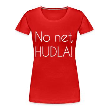No net, HUDLA! - Frauen Premium Bio T-Shirt - Rot - Vorne - Mia (176cm)