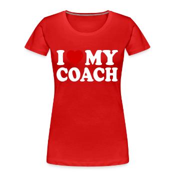 I love my coach - T-shirt bio Premium Femme - rouge - Devant - Mia (176cm)