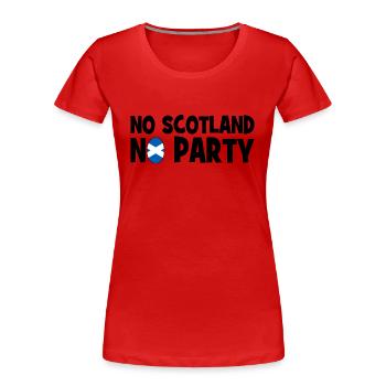 No Scotland No Party - Schottland - Frauen Premium Bio T-Shirt - Rot - Vorne - Mia (176cm)