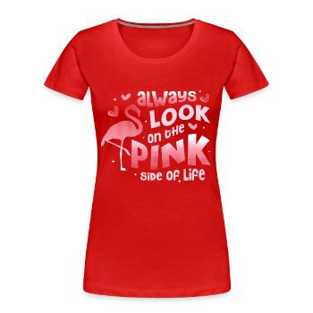 Always Look On The Pink Side Of Life Pink Bird Fla - Frauen Premium Bio T-Shirt - Rot - Vorne - Mia (176cm)