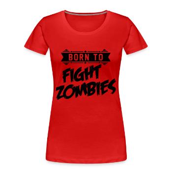 Born to fight Zombies - Halloween - baby Kostüm - Women's Premium Organic T-Shirt - red - Front - Mia (176cm)