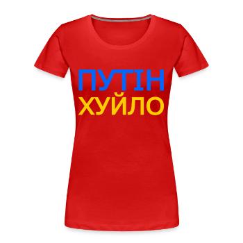 Путін хуйло (putin khuylo) - Putin ist ein Idiot - Frauen Premium Bio T-Shirt - Rot - Vorne - Mia (176cm)