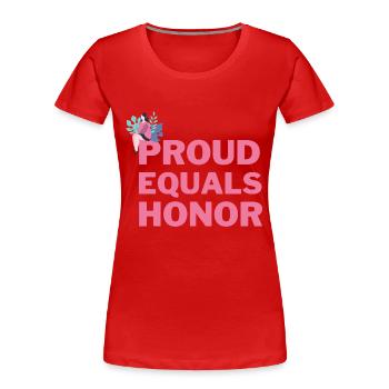proud equals honor - Frauen Premium Bio T-Shirt - Rot - Vorne - Mia (176cm)