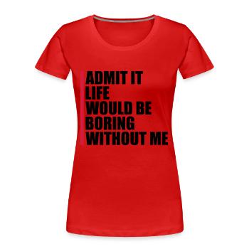 vie ennuyeuse sans moi - T-shirt bio Premium Femme - rouge - Devant - Mia (176cm)