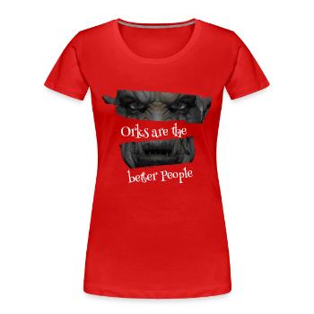 Orks are the better People - Frauen Premium Bio T-Shirt - Rot - Vorne - Mia (176cm)