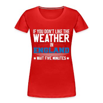 Si vous n’aimez pas la météo dans la blague Englad - T-shirt bio Premium Femme - rouge - Devant - Mia (176cm)