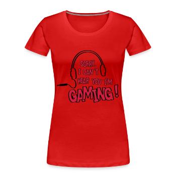 Ich kann dich nicht hören, ich spiele! online. - Frauen Premium Bio T-Shirt - Rot - Vorne - Mia (176cm)