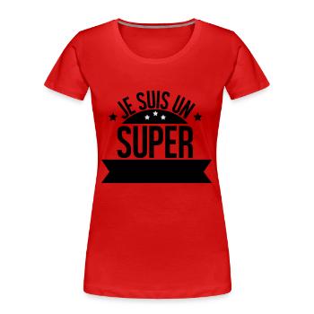 je suis un super ( à personnaliser ) - T-shirt bio Premium Femme - rouge - Devant - Mia (176cm)