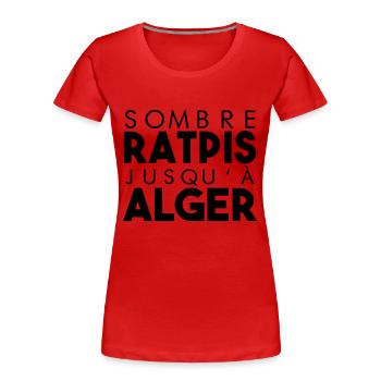 Sombre ratpis jusqua alger par Booba - T-shirt bio Premium Femme - rouge - Devant - Mia (176cm)