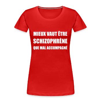 Mieux vaut être schizophrène que mal accompagné - T-shirt bio Premium Femme - rouge - Devant - Mia (176cm)