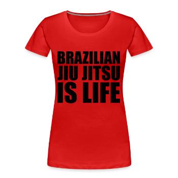 brazilian jiu jitsu bjj is life - T-shirt bio Premium Femme - rouge - Devant - Mia (176cm)