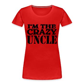I'm the crazy Uncle - Frauen Premium Bio T-Shirt - Rot - Vorne - Mia (176cm)