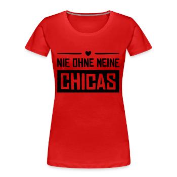 nie ohne meine chicas herz - Frauen Premium Bio T-Shirt - Rot - Vorne - Mia (176cm)