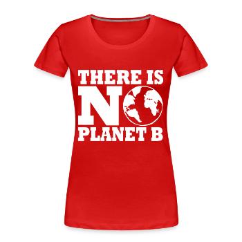 There is no planet B - Women's Premium Organic T-Shirt - red - Front - Mia (176cm)
