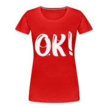 Ja - Ok - Frauen Premium Bio T-Shirt - Rot - Vorne - Mia (176cm)