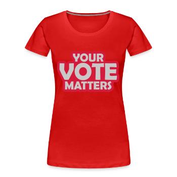 your vote matters Zitat - Frauen Premium Bio T-Shirt - Rot - Vorne - Mia (176cm)