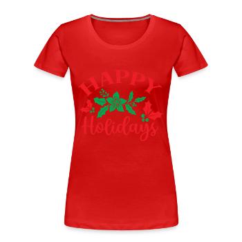 Happy Holidays - humour noël - T-shirt bio Premium Femme - rouge - Devant - Mia (176cm)