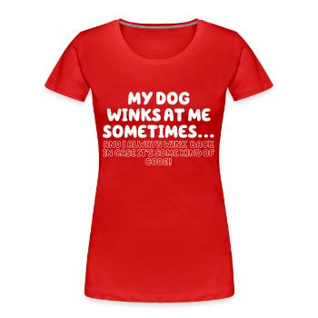 Mein Hund zwinkert mir manchmal zu - Frauen Premium Bio T-Shirt - Rot - Vorne - Mia (176cm)