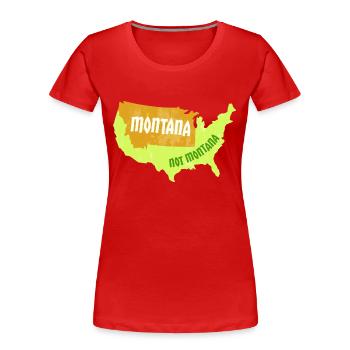 Montana Not Montana Map Design für stolze Montaner - Frauen Premium Bio T-Shirt - Rot - Vorne - Mia (176cm)