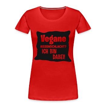 Vegane Kissenschlacht? Ich bin dabei! - Frauen Premium Bio T-Shirt - Rot - Vorne - Mia (176cm)