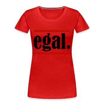 egal. - Frauen Premium Bio T-Shirt - Rot - Vorne - Mia (176cm)