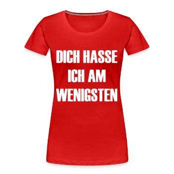 dich hasse ich am wenigsten - Frauen Premium Bio T-Shirt - Rot - Vorne - Mia (176cm)