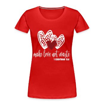 Make Love Not Waste - Women's Premium Organic T-Shirt - red - Front - Mia (176cm)