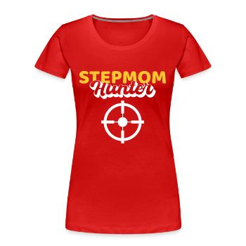 Stepmom Hunting Hunter Geschenk - Frauen Premium Bio T-Shirt - Rot - Vorne - Mia (176cm)