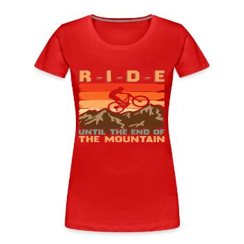 Ride until the End of the Mountain - Women's Premium Organic T-Shirt - red - Front - Mia (176cm)