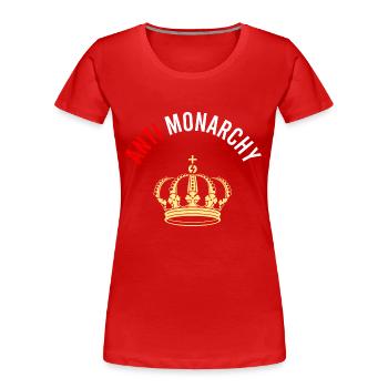Anti Monarchy Not My Royal Lustige Demokratie - Frauen Premium Bio T-Shirt - Rot - Vorne - Mia (176cm)