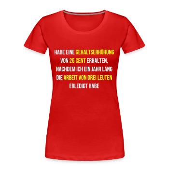 Gehaltserhöhung erhalten Arbeit Dankbarkeit - Frauen Premium Bio T-Shirt - Rot - Vorne - Mia (176cm)