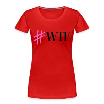 Hastag WTF Rose - T-shirt bio Premium Femme - rouge - Devant - Mia (176cm)