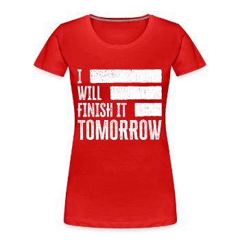 Drôle de design « Je le terminerai demain » - T-shirt bio Premium Femme - rouge - Devant - Mia (176cm)