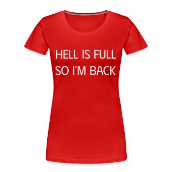 hell is full So I m back - Women's Premium Organic T-Shirt - red - Front - Mia (176cm)