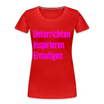 Unterrichten Inspirieren Ermutigen - Frauen Premium Bio T-Shirt - Rot - Vorne - Mia (176cm)