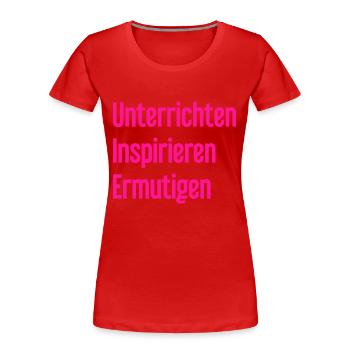 Unterrichten Inspirieren Ermutigen - Frauen Premium Bio T-Shirt - Rot - Vorne - Mia (176cm)