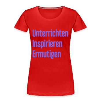 Unterrichten Inspirieren Ermutigen - Frauen Premium Bio T-Shirt - Rot - Vorne - Mia (176cm)
