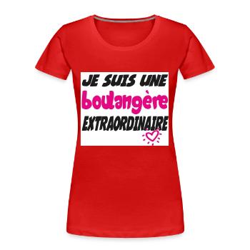 Une boulangère EXTRAORDINAIRE - T-shirt bio Premium Femme - rouge - Devant - Mia (176cm)
