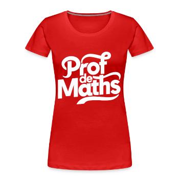 Prof de maths - T-shirt bio Premium Femme - rouge - Devant - Mia (176cm)