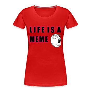 Das Leben ist ein Meme - Frauen Premium Bio T-Shirt - Rot - Vorne - Mia (176cm)