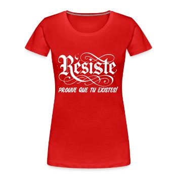 Widerstehe, beweise, dass du existierst! - Frauen Premium Bio T-Shirt - Rot - Vorne - Mia (176cm)