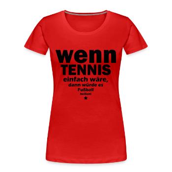 tennis einfach - Frauen Premium Bio T-Shirt - Rot - Vorne - Mia (176cm)